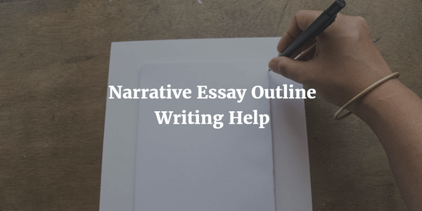 Narrative Essay Outline Writing Help